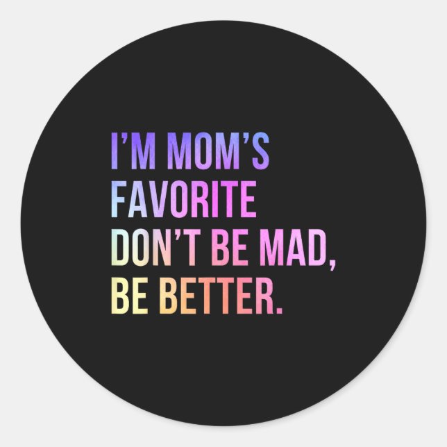 Adesivo I'm Mom's Favorite Don't Be Mad Better Funny Sibli (Frente)