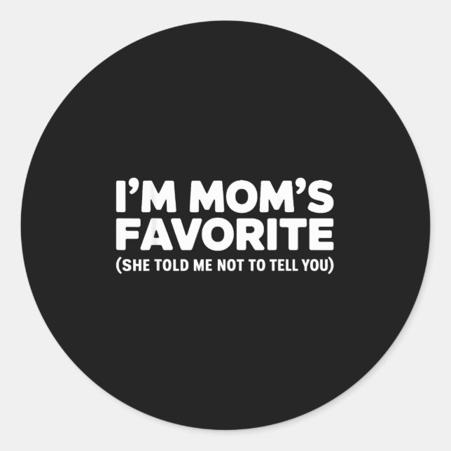 Adesivo I'm Mom's Favorite She Told Me Not To Tell You  (Frente)