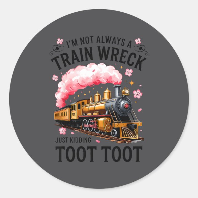 Adesivo I'm Not Always Train Wreck Just Kidding Toot Funny (Frente)