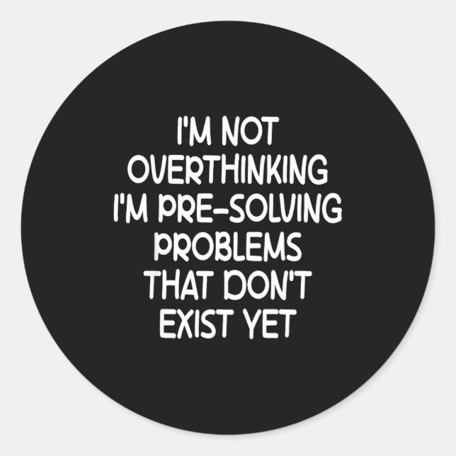 Adesivo I'm Not Overthinking I'm Pre-solving Problems Funn (Frente)