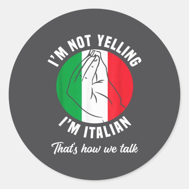 Adesivo I'm Not Yelling I'm Italian How We Talk Funny Ital (Frente)