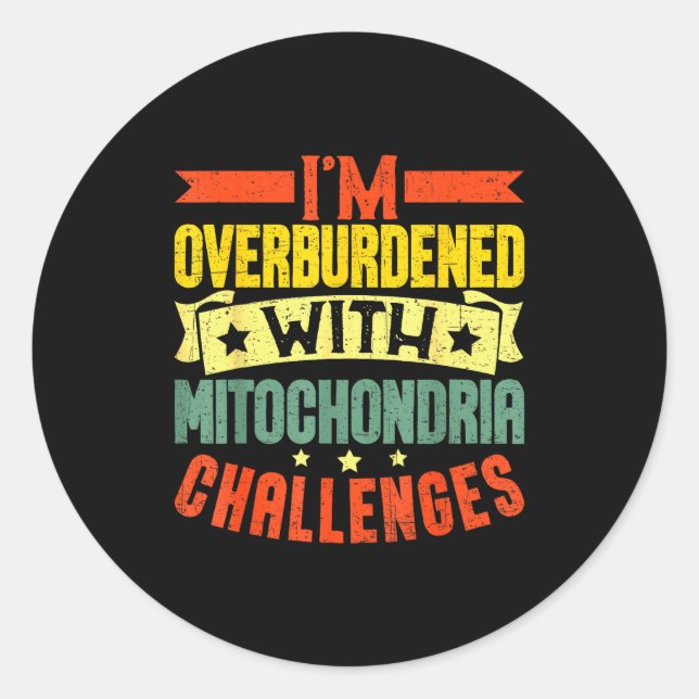 Adesivo I'm Overburdened With Mitochondria Challenges  (Frente)