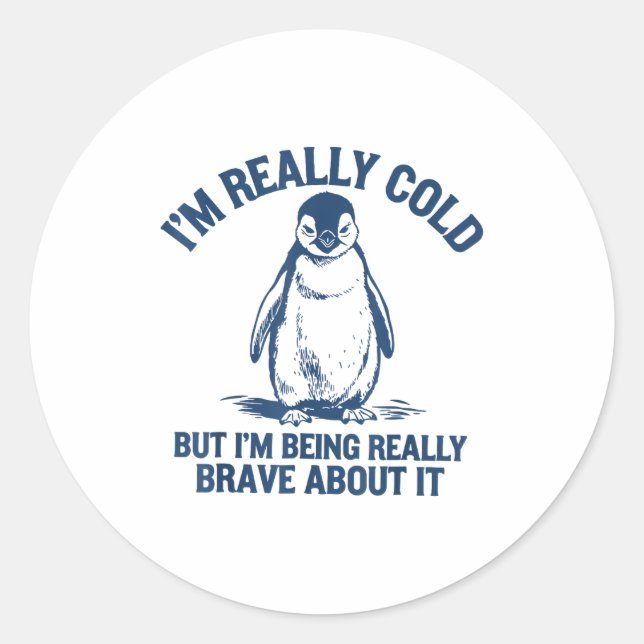 Adesivo Im Really Cold But Im Being Really Penguin Brave A (Frente)