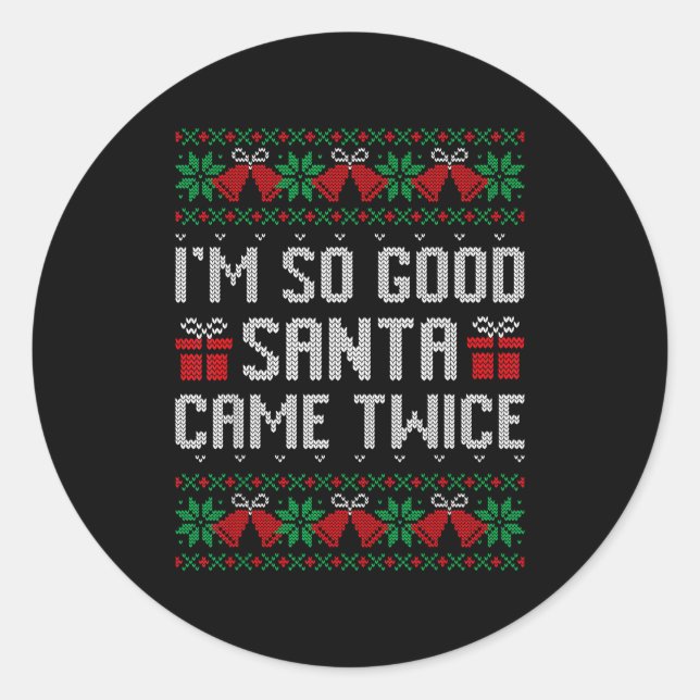 Adesivo Im So Good Santa Came Twice Christmas Outfits Xmas (Frente)