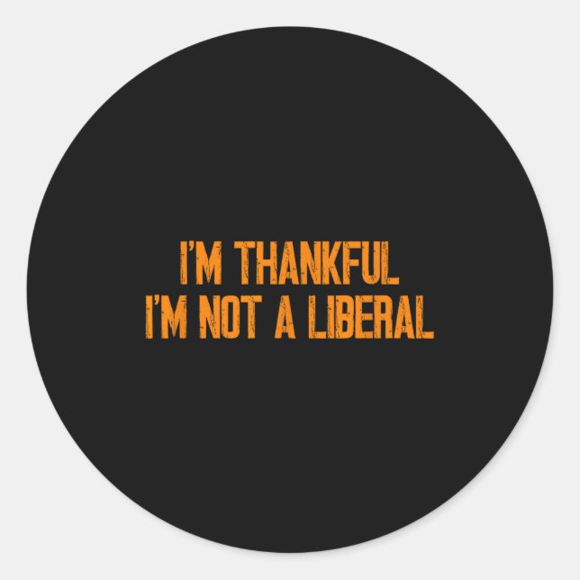 Adesivo I'm Thankful I'm Not A Liberal Funny Turkey Thanks (Frente)