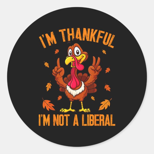 Adesivo I'm Thankful I'm Not A Liberal Funny Turkey Thanks (Frente)