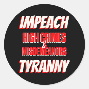 Adesivo Impeach Trump High Crimes Misdeladores Tyranny Imp