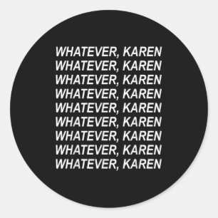 Adesivo Independentemente Do Que Karen Sarcasm Engraçado K