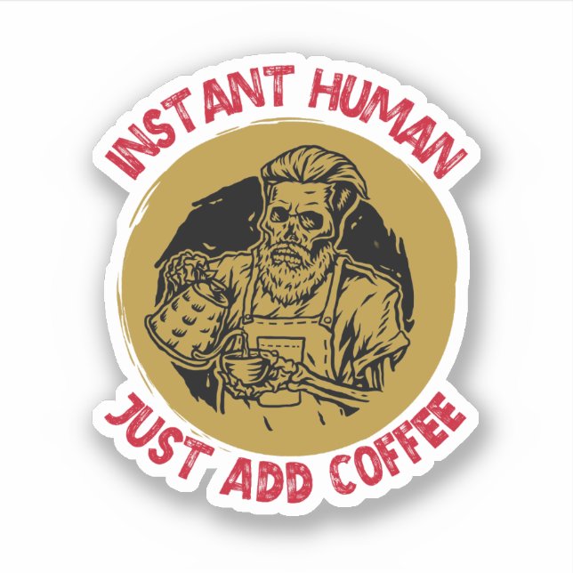Adesivo Instantâneo humano, apenas adicione café - café (Frente)