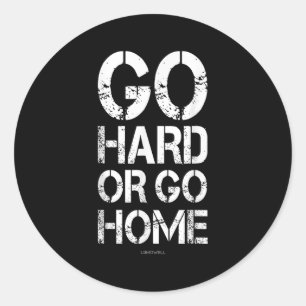 Adesivo Ir Duro Ou Ir Para Casa - Camisas De Motivação Gym