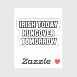 Adesivo Irish Today Hungover Tomorrow St Patrick Sticker