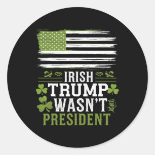 Adesivo Irlandês Trump Não Era O Presidente Engraçado St-p
