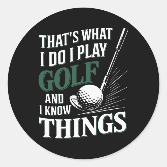 Adesivo Isso É O Que Eu Faço Eu Jogo Golfe E Eu Sei Coisas (Frente)