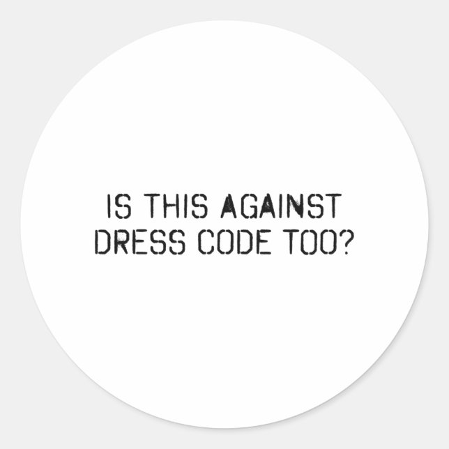 Adesivo Isto é contra o código de vestimenta também? (Frente)