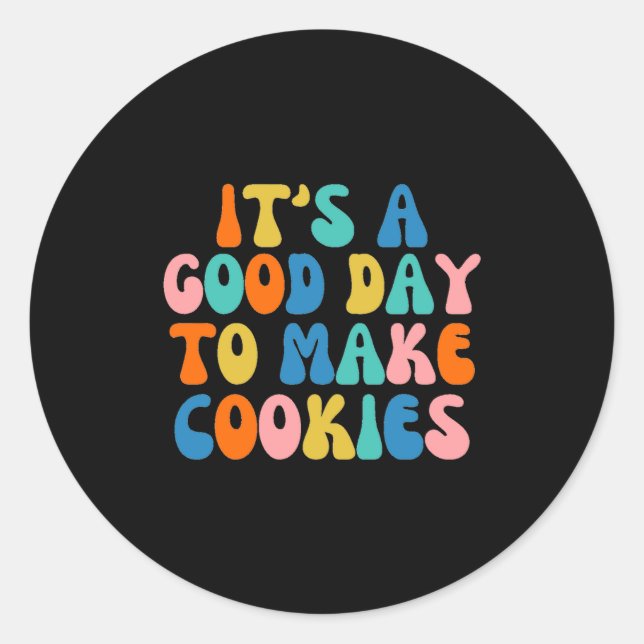 Adesivo It S A Good Day To Make Cookie  (Frente)