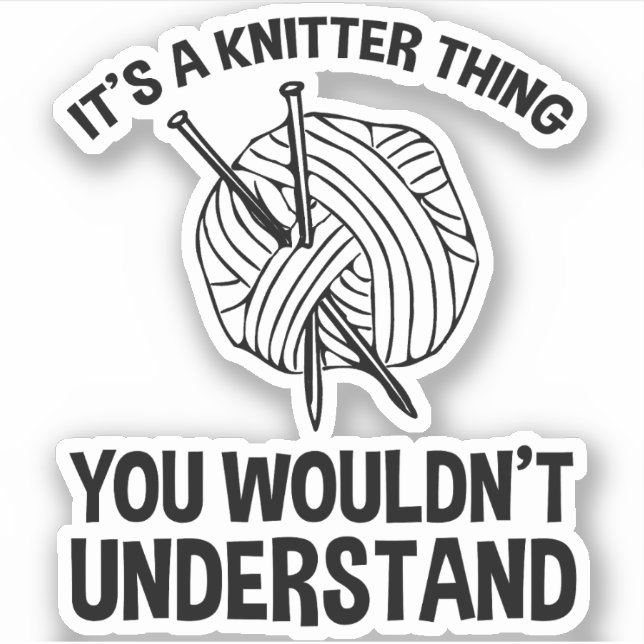 Adesivo It's A Knitter Thing - You Wouldn't Understand (Frente)