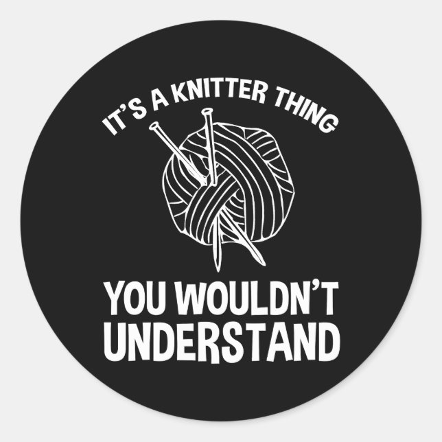 Adesivo It's A Knitter Thing - You Wouldn't Understand (Frente)