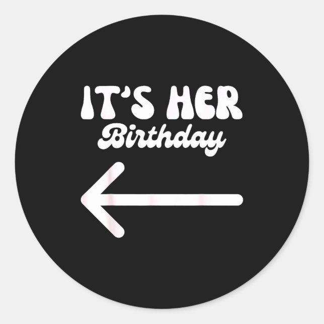 Adesivo Its Her Birthday (arrow Pointing) Humor Saying Fun (Frente)