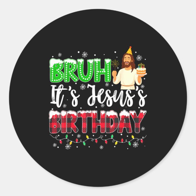 Adesivo It's Jesus's Birthday Bruh Christmas Christian Pla (Frente)
