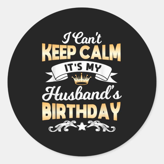 Adesivo It's My Husband's Birthday Shirt I Can't Keep Calm (Frente)