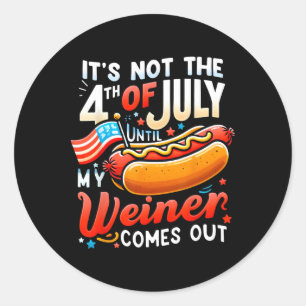 Adesivo It's Not The 4th Of July Until My Weiner Comes Out