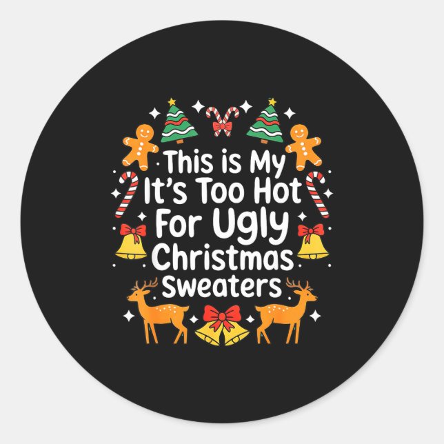 Adesivo Its Too Hot For Ugly Christmas Sweaters  (Frente)