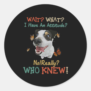 Adesivo Jack Russel Espere O Que Eu Tenho De Atitude Não