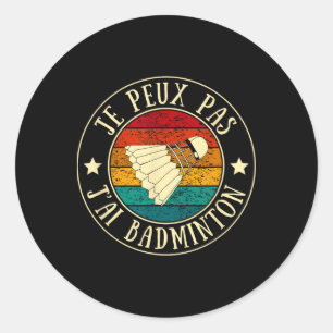 Adesivo Je Peux Pas J'ai Dminton Man Humor Vintage Gift I