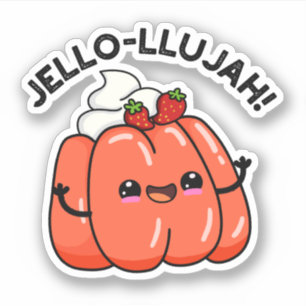 Adesivo Jello-Llujah Funny Jello Comida Pun