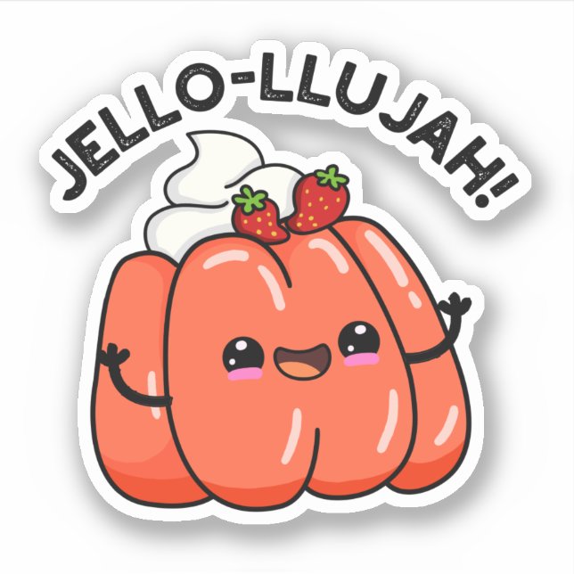 Adesivo Jello-Llujah Funny Jello Comida Pun (Frente)