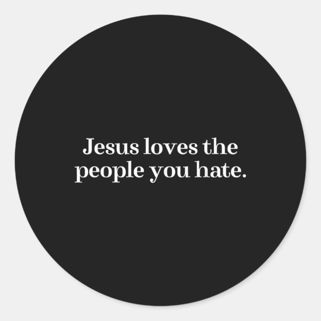 Adesivo Jesus Adora As Pessoas Que Você Odeia Dizer Cristã (Frente)
