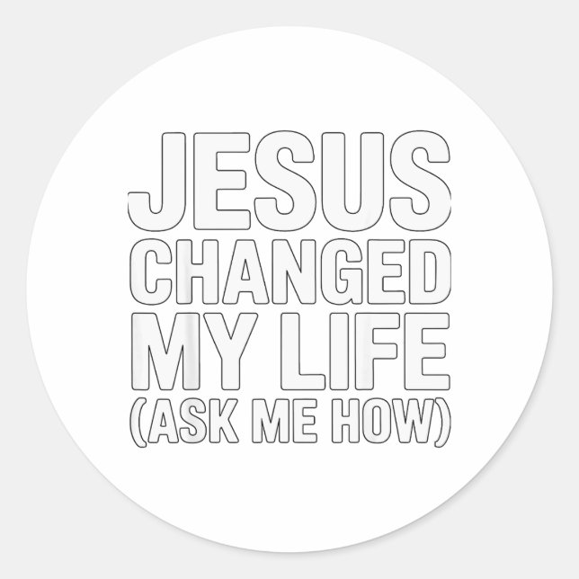 Adesivo Jesus Changed My Life Ask Me How Christian  (Frente)