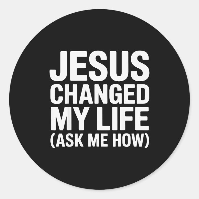 Adesivo Jesus Changed My Life Ask Me How Christian  (Frente)
