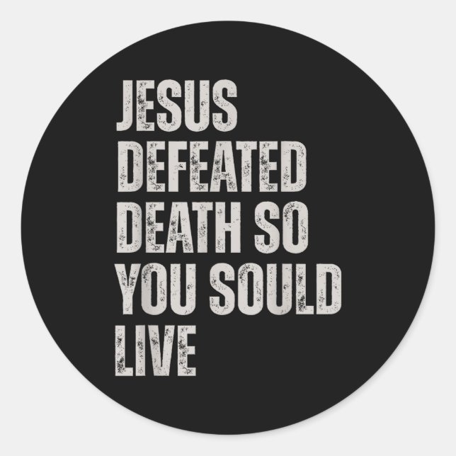 Adesivo Jesus Defeated Death So You Could Live  (Frente)