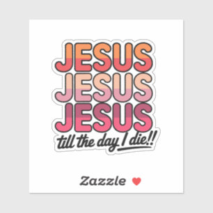 Adesivo Jesus, Jesus, Jesus Até o dia em que eu morrer