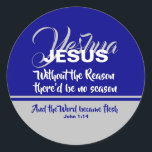 Adesivo JESUS RAASON SEASON Blue Christian CHRISTMAS<br><div class="desc">Celebre sua fé alto e orgulhosa durante a temporada de Natal com este adesivo de Escrituras. Baseado no ditado popular - Jesus é a razão da estação - este design diz JESUS, sem a razão não haveria estação. Yeshua está escrito em um roteiro ao fundo. O verso das Escrituras é...</div>