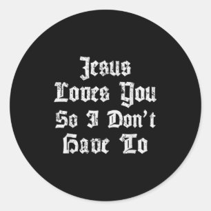 Adesivo Jesus Te Ama Então Não Tenho Que Engraçado Satânic