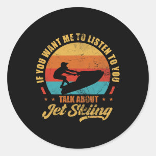 Adesivo Jet Ski Se Você Quer Que Eu Ouça Falar Sobre Jet S