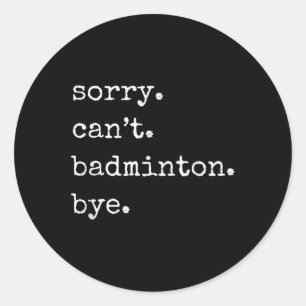 Adesivo Jogador de badminton engraçado desculpe não pode b