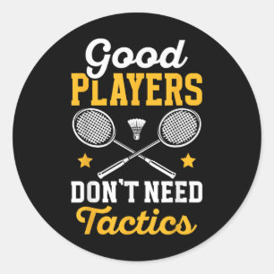 Adesivo Jogadores bons de badminton não precisam de tática