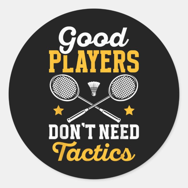 Adesivo Jogadores bons de badminton não precisam de tática (Frente)