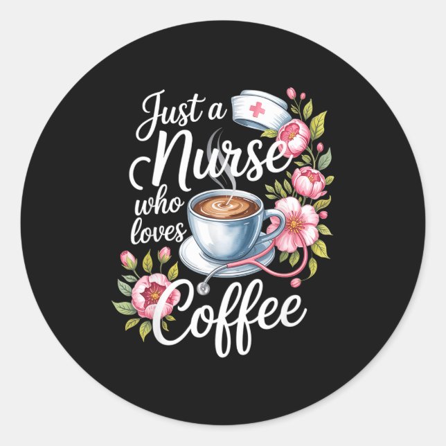 Adesivo Just A Nurse Who Loves Coffee Funny Nursing Design (Frente)
