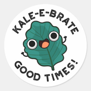 Adesivo Kale-e-brate Good Times Cute Veggie Kale Pun