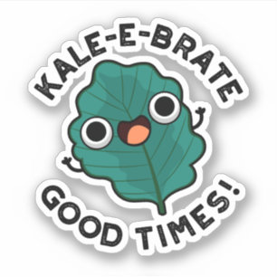 Adesivo Kale-e-brate Good Times Cute Veggie Kale Pun Stick
