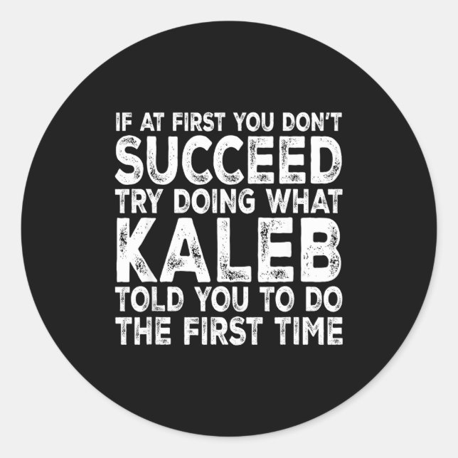 Adesivo Kaleb - If At First You Don't Succeed Try Doing Wh (Frente)