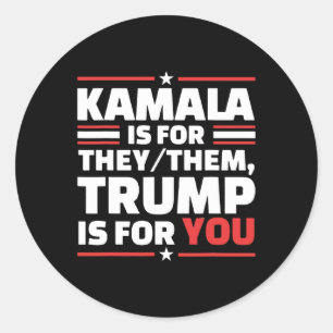 Adesivo Kamala É Para Eles Que O Trump É Para Você