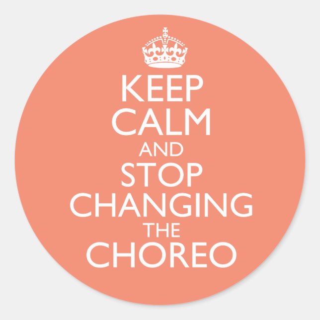 Adesivo Keep Calm & Stop Changing Choreography (Frente)