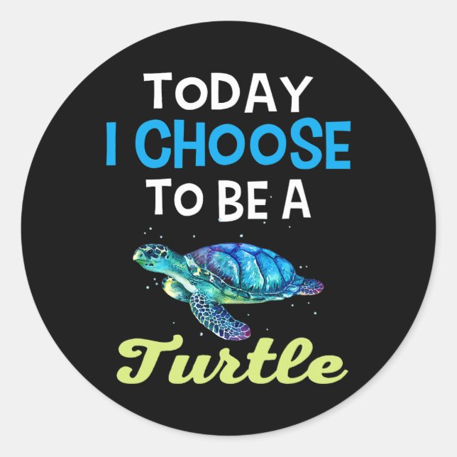 Adesivo Legal Tartaruga Alojada Hoje Eu Escolho Ser Uma Ta (Frente)