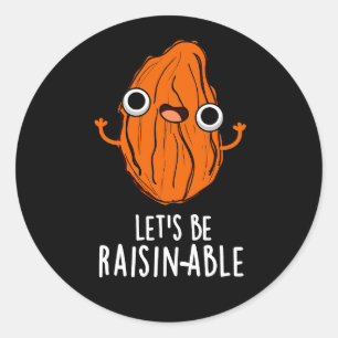 Adesivo Let's Be Raisin-able Funny Raisin Pun Dark BG