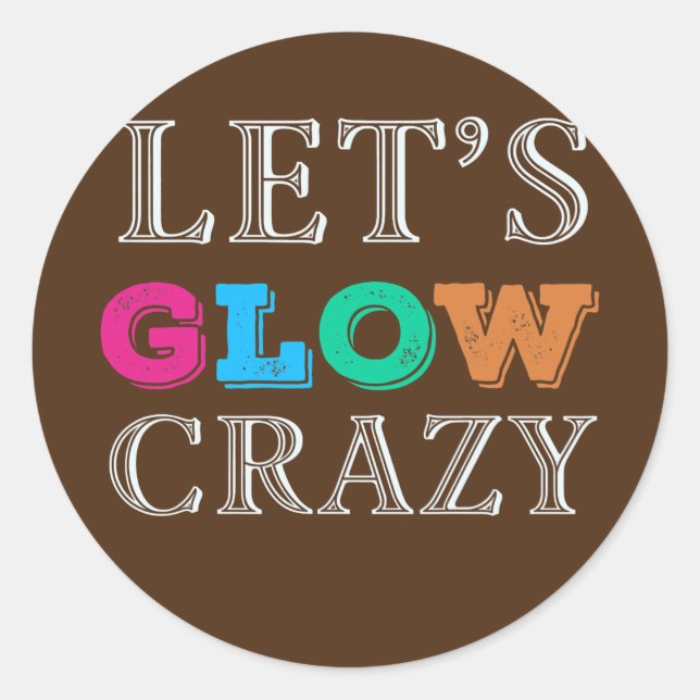 Adesivo Let's Glow Crazy invitation Party Dance Ready  (Frente)